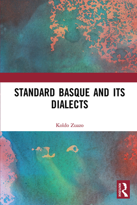Standard Basque and Its Dialects - Zuazo, Koldo