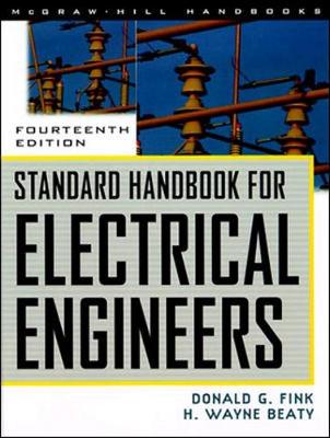Standard Handbook for Electrical Engineers - Fink, Donald G, and Beaty, H Wayne, and Beaty, Wayne