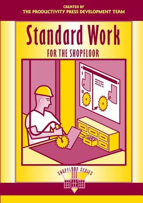 Standard Work for the Shopfloor - Productivity Press Development Team