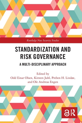 Standardization and Risk Governance: A Multi-Disciplinary Approach - Olsen, Odd Einar (Editor), and Juhl, Kirsten (Editor), and Lind�e, Preben H (Editor)