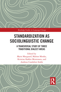 Standardization as Sociolinguistic Change: A Transversal Study of Three Traditional Dialect Areas