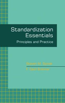 Standardization Essentials: Principles and Practice - Spivak, Steven M, and Brenner, F Cecil