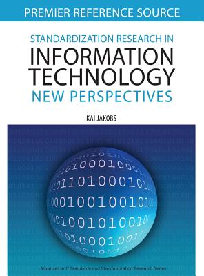 Standardization Research in Information Technology: New Perspectives - Jakobs, Kai (Editor)