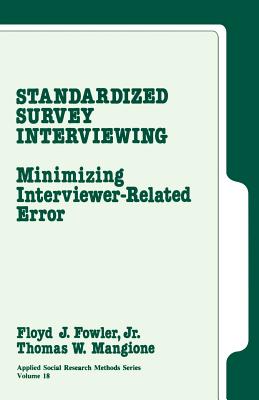 Standardized Survey Interviewing: Minimizing Interviewer-Related Error - Fowler, Floyd J, and Mangione, Thomas W
