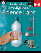 Standards-Based Investigations: Science Labs Grades 6-8