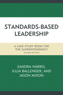 Standards-Based Leadership: A Case Study Book for the Superintendency