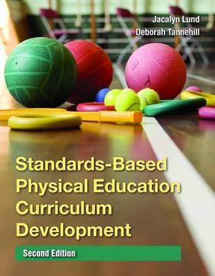 Standards-Based Physical Education Curriculum Development (Revised) - Lund, Jacalyn, and Tannehill, Deborah