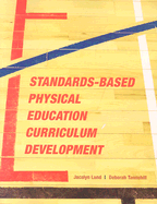Standards-Based Physical Education Curriculum Development: .