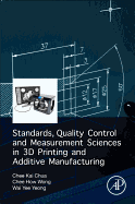 Standards, Quality Control, and Measurement Sciences in 3D Printing and Additive Manufacturing