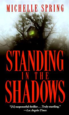 Standing in the Shadows - Spring, Michelle
