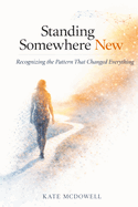 Standing Somewhere New: Recognizing the Pattern That Changed Everything