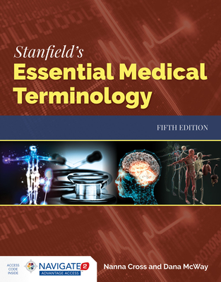 Stanfield's Essential Medical Terminology: . - Cross, Nanna, and McWay, Dana