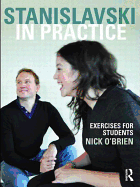 Stanislavski in Practice: Exercises for Students