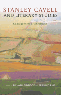 Stanley Cavell and Literary Studies: Consequences of Skepticism