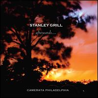 Stanley Grill: Afterwards... - Blake Espy (violin); Camerata Philadelphia; Jonathan Kim (viola); Luigi Mazzocchi (violin); Stephen Framil (cello)