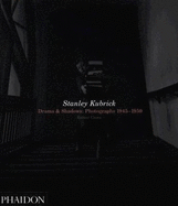 Stanley Kubrick: Drama & Shadows Photographs 1945-1950