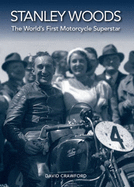 Stanley Woods: The World's First Motorcycle Superstar