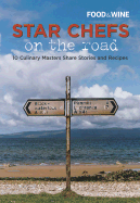 Star Chefs on the Road: 10 Culinary Masters Share Stories and Recipes
