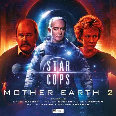 Star Cops - Mother Earth Part 2 - Calder, David (Performed by), and Cooper, Trevor (Performed by), and Thakrar, Rakhee (Performed by)