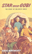 Star Over Gobi: The Story of Mildred Cable