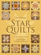 Star Quilts: 35 Blocks, 5 Projects - Easy No-Math Drafting Technique