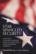 Star Spangled Security: Applying Lessons Learned Over Six Decades Safeguarding America