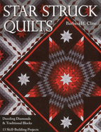 Star Struck Quilts: Dazzling Diamonds & Traditional Blocks - 13 Skill-Building Projects