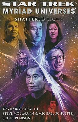 Star Trek: Myriad Universes #3: Shattered Light - George, David R, III, and Mollmann, Steve, and Schuster, Michael