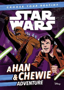 Star Wars: Choose Your Destiny: A Han & Chewie Adventure