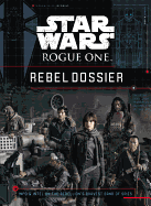 Star Wars: Rogue One: Rebel Dossier