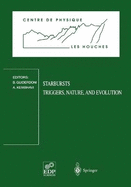 Starbursts: Triggers, Nature, and Evolution: Les Houches School, September 17-27, 1996