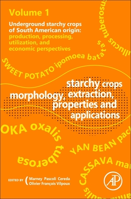 Starchy Crops Morphology, Extraction, Properties and Applications - Pascoli Cereda, Marney (Editor), and Francois Vilpoux, Olivier (Editor)