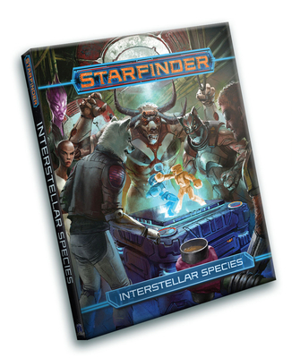 Starfinder Rpg: Interstellar Species - Bendele, Rigby, and Catalan, Jessica, and Compton, John