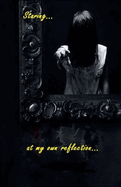 Staring at My Own Reflection