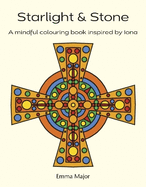Starlight & Stone: A mindfulness colouring book inspired by Iona