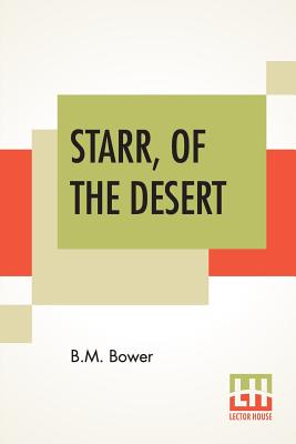 Starr, Of The Desert - Bower (B M Sinclair), Bertha Muzzy