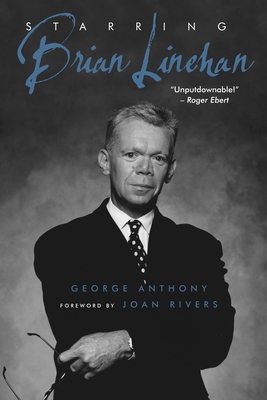 Starring Brian Linehan: A Life Behind the Scenes - Anthony, George