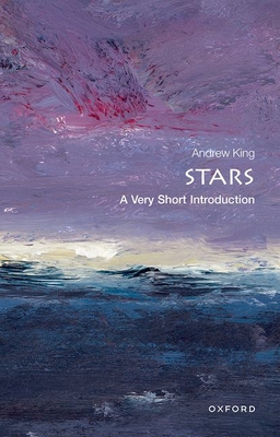 Stars: A Very Short Introduction - King, Andrew