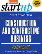 Start Your Own Construction and Contracting Business: Your Step-By-Step Guide to Success