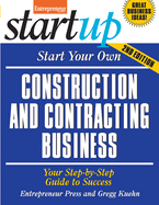 Start Your Own Construction and Contracting Business: Your Step-By-Step Guide to Success