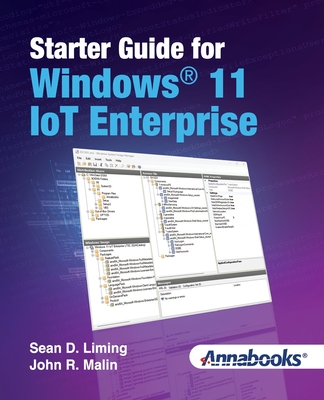Starter Guide for Windows(R) 11 IoT Enterprise - Liming, Sean D, and Malin, John R