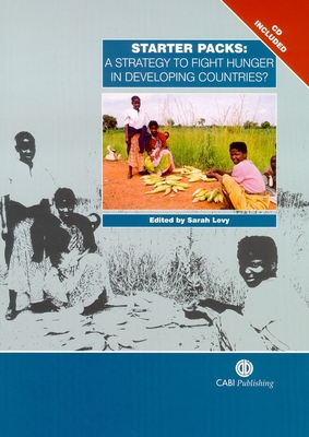 Starter Packs: A Strategy to Fight Hunger in Developing Countries? - Levy, Sarah (Editor)