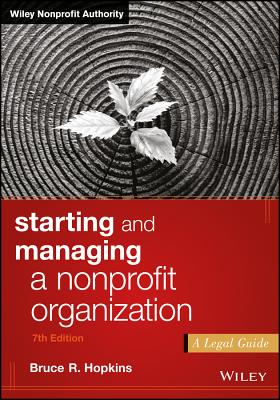 Starting and Managing a Nonprofit Organization: A Legal Guide - Hopkins, Bruce R