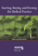 Starting, Buying and Owning a Medical Practice