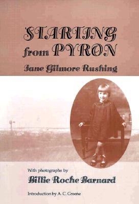 Starting from Pyron - Rushing, Jane Gilmore, and Barnard, Billie Roche (Photographer), and Greene, A C (Introduction by)
