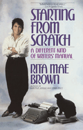 Starting from Scratch: A Different Kind of Writers' Manual