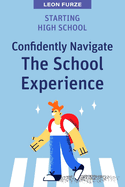 Starting High School: Confidently Navigate the School Experience