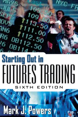 Starting Out in Futures Trading - Powers, Mark