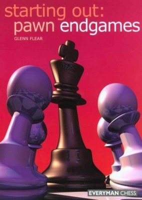 Starting Out: Pawn Endgames - Flear, Glenn