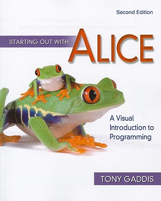 Starting Out with Alice: A Visual Introduction to Programming - Gaddis, Tony